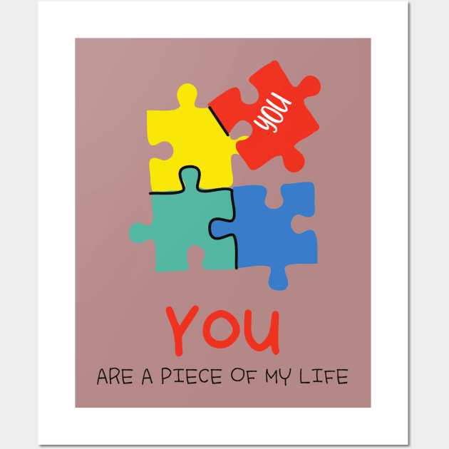 You are a piece of my life Wall Art by Khaydesign